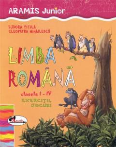 Limba romana - clasele I-IV: Exercitii si jocuri