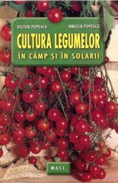 Cultura legumelor in camp si solarii Ed. a XI-a