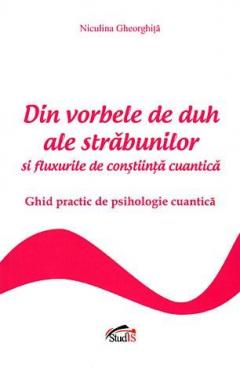 Din vorbele de duh ale strabunilor si fluxurile de constiinta cuantica