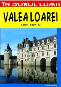 Valea Loarei - ghid turistic