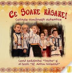 Ce soare rasare! Colinde romanesti autentice