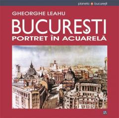 Bucuresti - Portret in acuarela