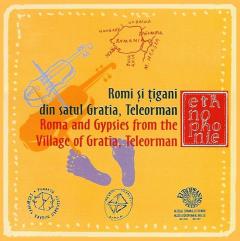 Romi si tigani din satul Gratia, Teleorman / Roma and Gypsies from the Village of Gratia, Teleorman