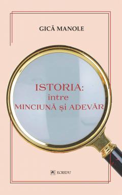 Istoria: intre minciuna si adevar