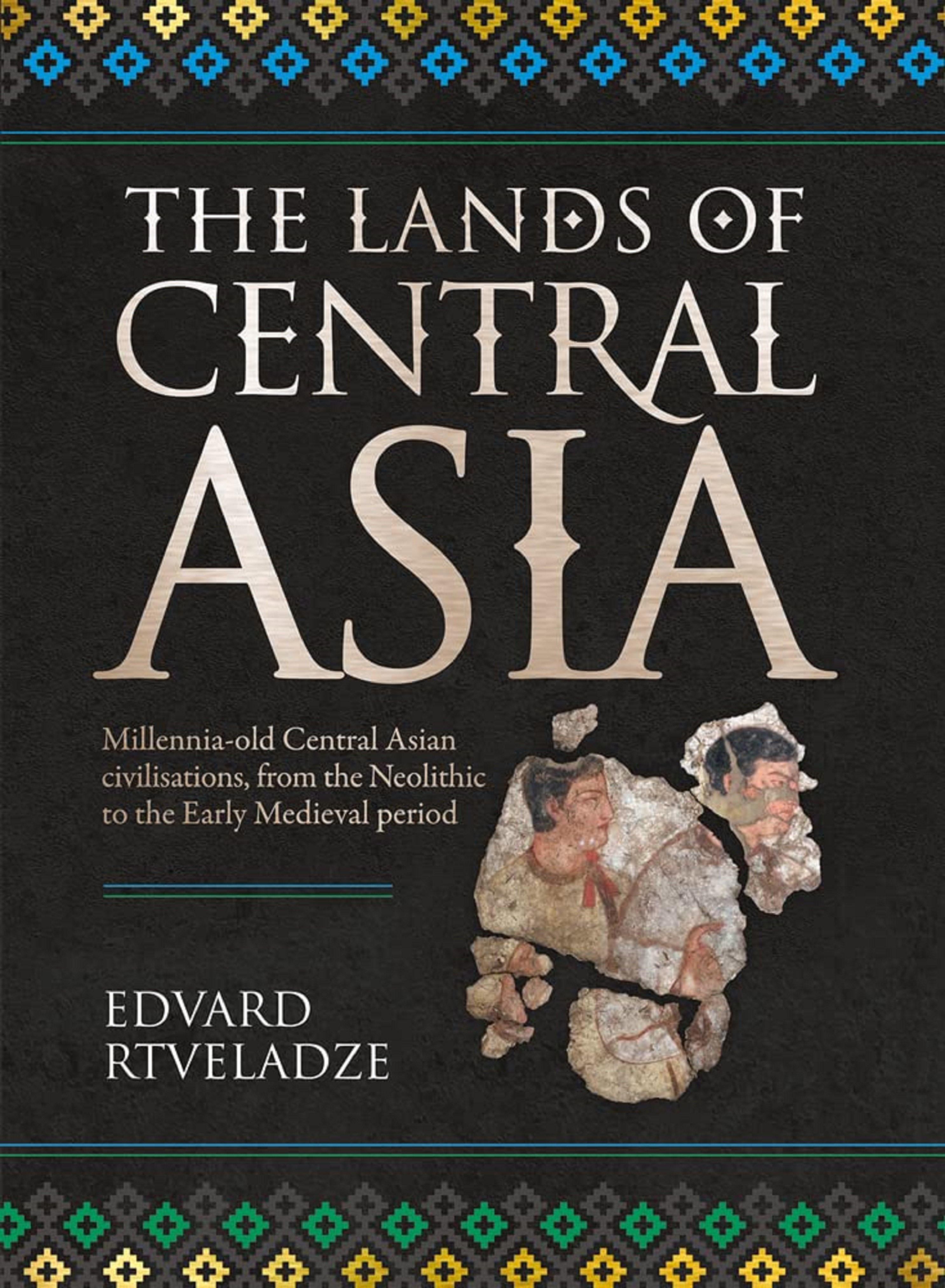 The Lands of Central Asia - Edvard Vasilievich Rtveladze