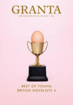 Coperta cărții Granta 123: Best of Young British Novelists 4