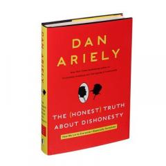 The (Honest) Truth About Dishonesty: How We Lie to Everyone--Especially Ourselves