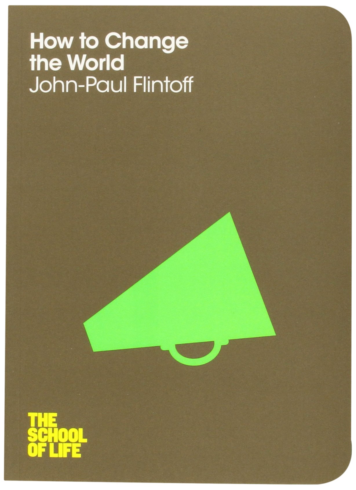 how-to-change-the-world-john-paul-flintoff