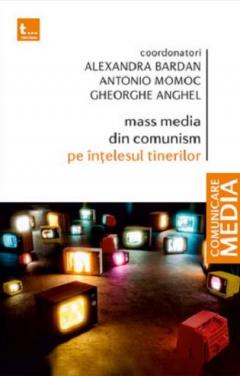 Mass media in comunism pe intelesul tinerilor