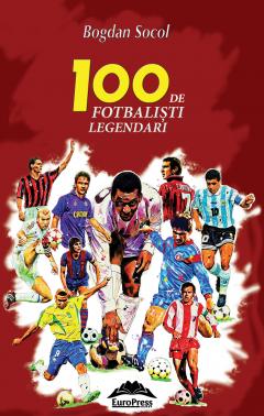 100 de fotbalisti legendari