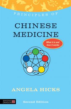 Principles of Chinese Medicine: What it is, How it Works, and What it Can Do for You Angela Hicks