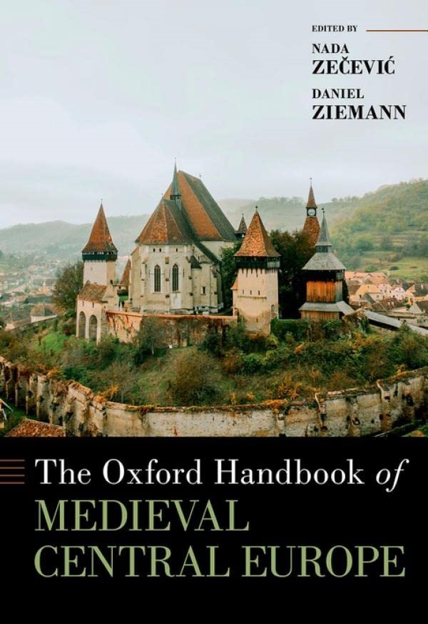 The Oxford Handbook Of Medieval Central Europe - Nada Zecevic, Daniel ...