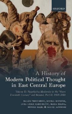 A History of Modern Political Thought in East Central Europe - Volume II