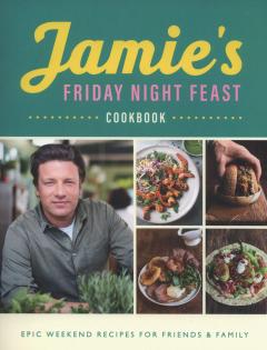 Jamie’s Friday Night Feast Cookbook
