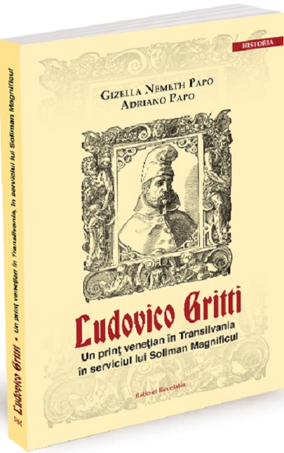 Ludovico Gritti - Un print venetian in Transilvania in serviciul lui Soliman Magnificul