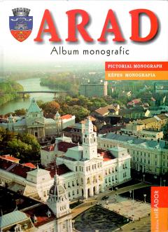 Arad - Monografie in imagini