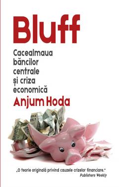 Bluff - Cacealmaua bancilor centrale si criza economica