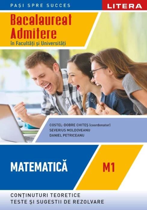Matematica. M1 - Bacalaureat, Admitere in facultati si universitati. Clasa a XII-a