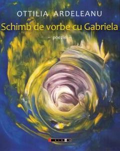 Schimb de vorbe cu Gabriela
