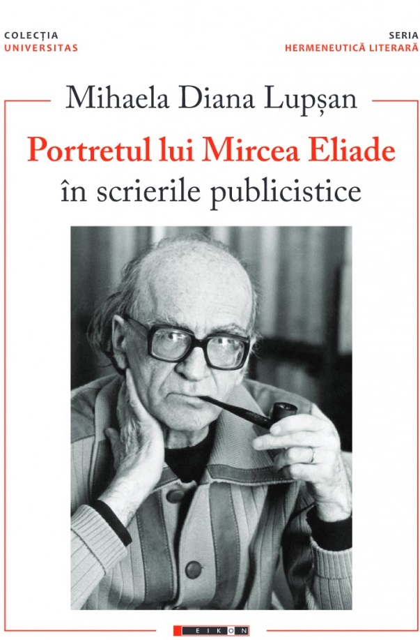 Portretul lui Mircea Eliade in scrierile publicistice - Mihaela Diana Lupsan