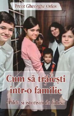 Cum sa traiesti intr-o familie - Pilde si istorisiri de folos