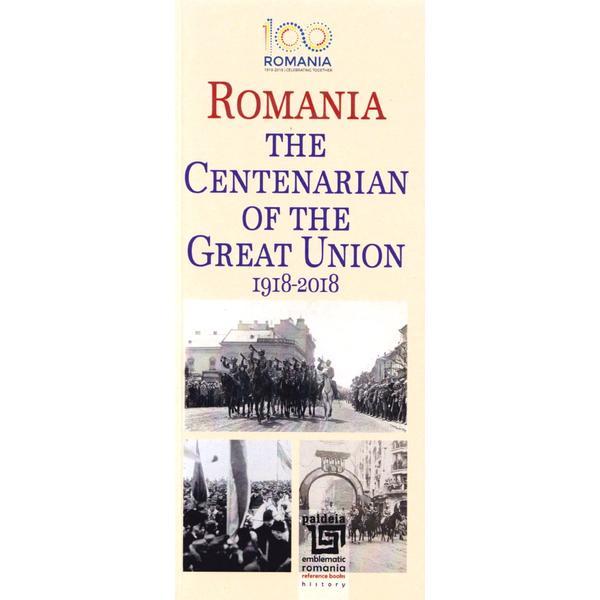 Romania. The Centenarian of The Great Union 1918-2018
