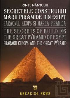 Secretele construirii Marii Piramide din Egipt