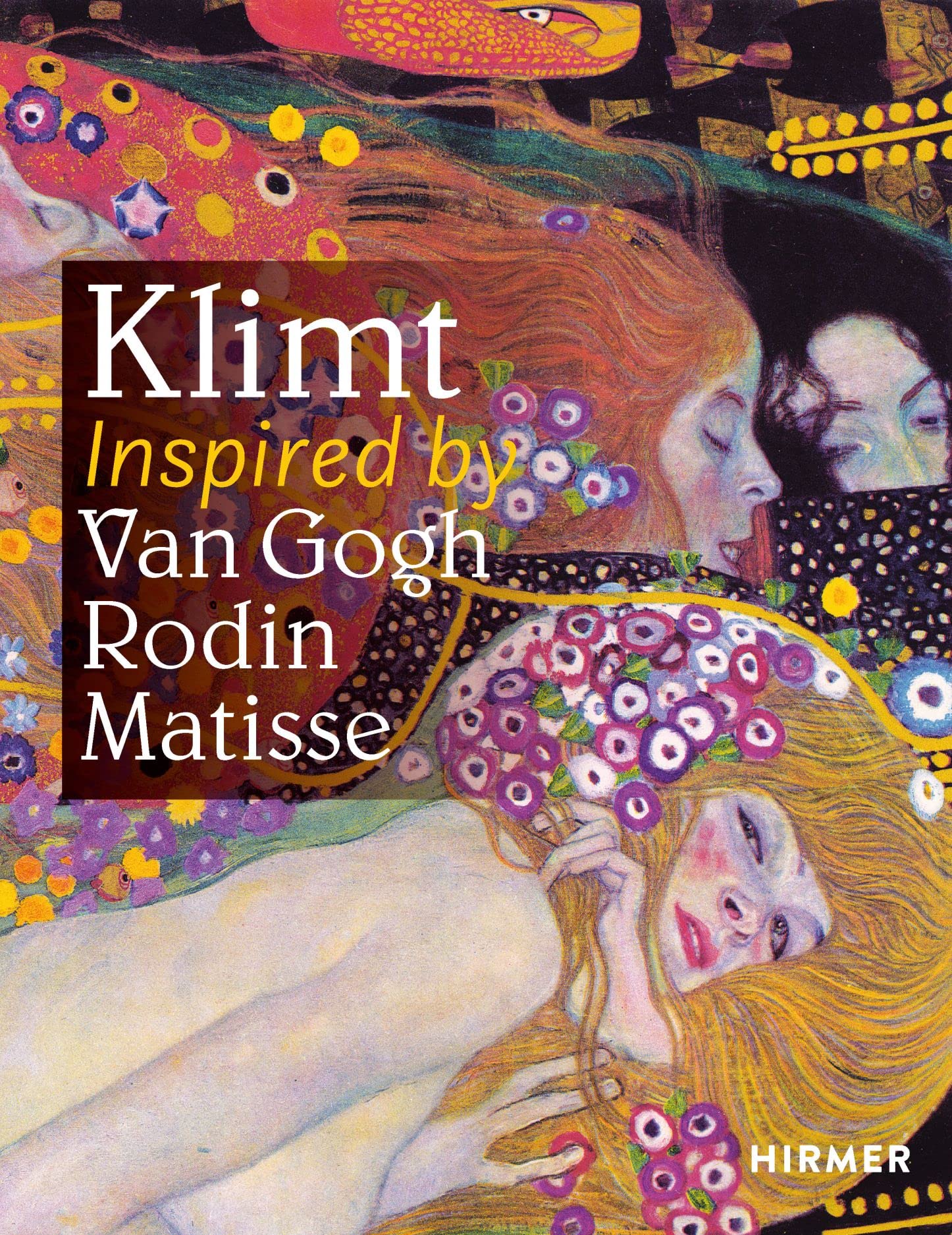 Klimt: Inspired by Rodin, van Gogh, Matisse