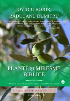 Plante si miresme biblice. Hrana pentru suflet si trup