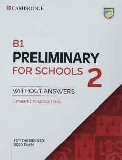 B1 Preliminary for Schools 2 Student's Book without Answers - Authentic Practice Tests