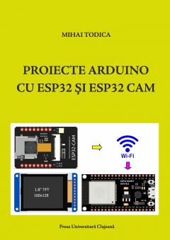 Proiecte Arduino cu ESP32 si ESP32 CAM