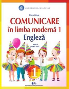 Comunicare in limba moderna 1 - Engleza. Manual pentru clasa 1