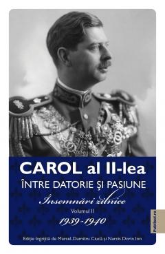 Carol al II-lea. Intre datorie si pasiune. Volumul II