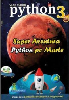 Coperta cărții: Python 3 - Super aventura Python pe Marte - eleseries.com