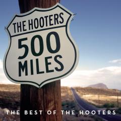 500 Miles Best Of The Hooters