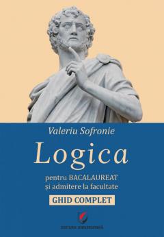 Logica pentru Bacalaureat si admitere la facultate - Ghid complet