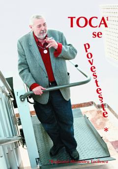 Toca se povesteste. Regizorul Alexandru Tocilescu - 2 volume