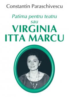 Patima pentru teatru sau Virginia Itta Marcu