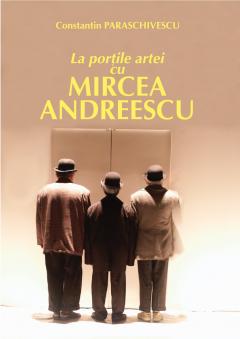 La portile artei cu Mircea Andreescu