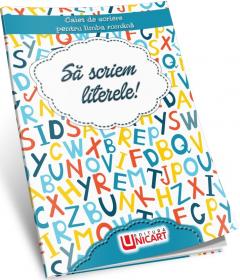Sa scriem literele! Caiet de scriere pentru limba romana