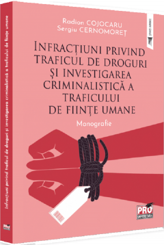 Infractiuni privind traficul de droguri si investigarea criminalistica a traficului de fiinte umane