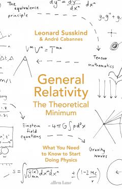 General Relativity: The Theoretical Minimum