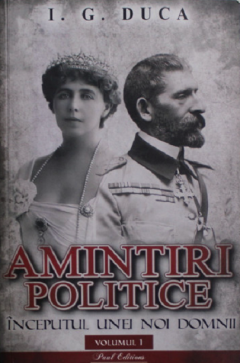 Amintiri politice. Inceputul unei noi domnii - Volumul I