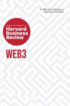 Web3. The Insights You Need from Harvard Business Review