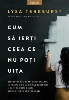 Cum sa ierti ceea ce nu poti uita