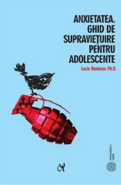 Anxietatea - Ghid de supravietuire pentru adolescente 