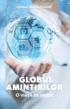 Globul amintirilor - O viata de medic