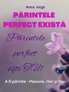 Parintele perfect exista