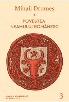 Povestea neamului romanesc. Volumul III