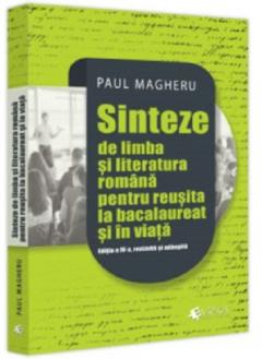 Sinteze de limba si literatura romana pentru reusita la bacalaureat si in viata